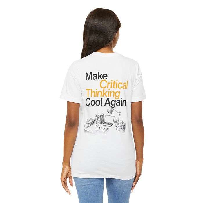Make Critical Thinking Cool Again - Unisex Tshirt